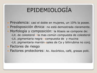 EPIDEMIOLOGÍA
 Prevalencia: casi el doble en mujeres, un 10% la posee.
 Predisposición étnica: no está demostrada claram...