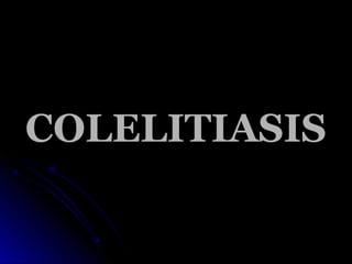 COLELITIASIS
 