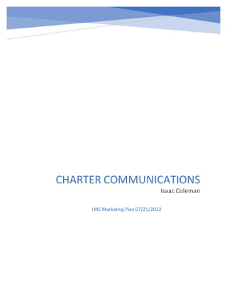 CHARTER COMMUNICATIONS
Isaac Coleman
IMC Marketing Plan 07/21/2022
 