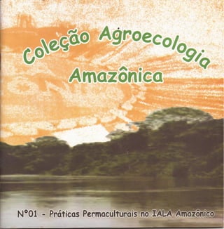Coleção Agroecologia Amazônica. Nº 01 - Práticas permaculturais no IALA