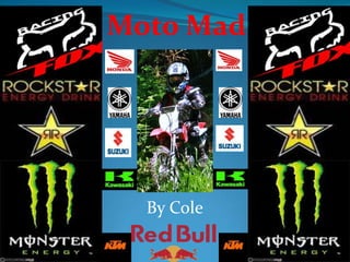 Moto Mad By Cole 