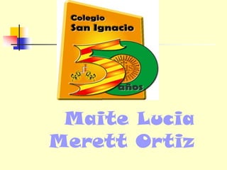Maite Lucia
Merett Ortiz

 