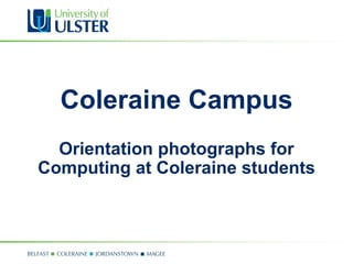Coleraine Campus Orientation photographs for Computing at Coleraine students 