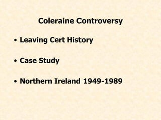 Coleraine Controversy ,[object Object],[object Object],[object Object]