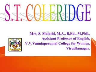 Mrs. S. Malathi, M.A., B.Ed., M.Phil.,
Assistant Professor of English,
V.V.Vanniaperumal College for Women,
Virudhunagar.
 