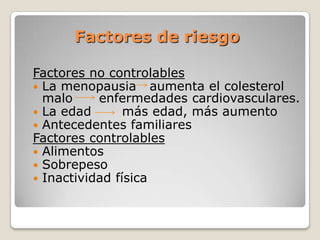 Niveles de colesterolMenos de 100 mg/dLÓptimo100-129 mg/dLCasi óptimo / por arriba del óptimo 130-159 mg/dLCercano a los límites elevados 160-189 mg/dLElevado190 mg/dL y por arriba Muy elevado. 
