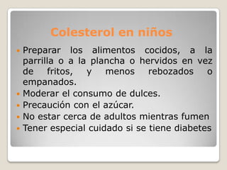 Hipercolesterolemia	Enfermedad metabólica que puede traer consecuencias importantes sobre el organismo, afectando la salud. Como consecuencia de tener el colesterol alto, se presentan una serie de enfermedades que pueden producir complicaciones:Enfermedad de AlzheimerHipertensión arterial, aumenta el riesgo cardiovascular.