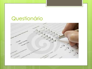 Questionário

 