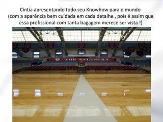 Cintia apresentando todo seu Knowhow para o mundo
(com a aparência bem cuidada em cada detalhe , pois é assim que
essa profissional com tanta bagagem merece ser vista !)

 
