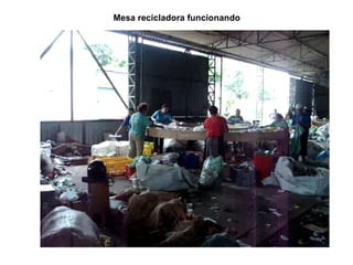 Mesa recicladora funcionando
 