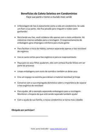 Fonte: portal SíndicoNet – www.sindiconet.com.br
Benefícios da Coleta Seletiva em Condomínios
Faça sua parte e torne o mun...