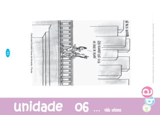 SecretariadeEstadodaEducaçãodoParaná/DepartamentodeEnsinoFundamental
unidade 06unidade 06unidade 06unidade 06unidade 06 vida urbanavida urbanavida urbanavida urbanavida urbana
43
CartunistaEdvaldoAlvesdeAlmeida-Pixote
 