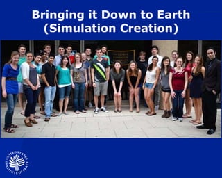 Bringing it Down to Earth (Simulation Creation) 