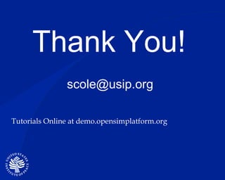 [email_address] Thank You!  Tutorials Online at demo.opensimplatform.org   