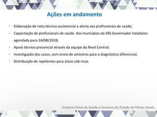 Ações em andamento
- Elaboração de nota técnica assistencial e alerta aos profissionais de saúde;
- Capacitação de profiss...