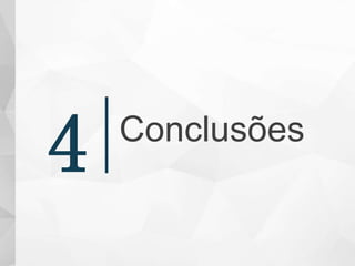 Conclusões
4
 