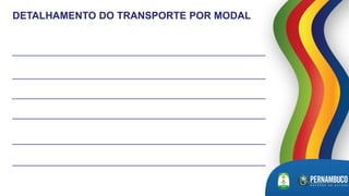 DETALHAMENTO DO TRANSPORTE POR MODAL
 