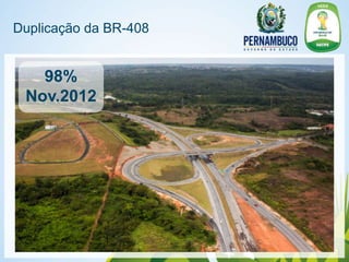 Duplicação da BR-408


   98%
 Nov.2012
 