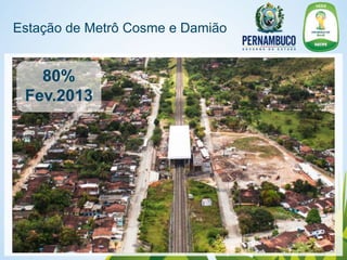 Estação de Metrô Cosme e Damião


   80%
 Fev.2013
 