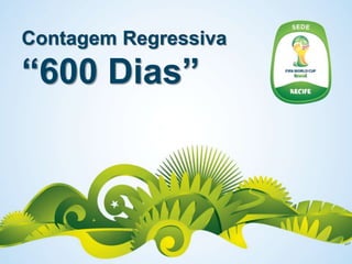 Contagem Regressiva
“600 Dias”
 