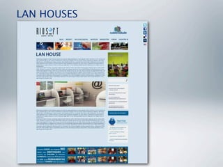 LAN HOUSES
 