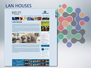 LAN HOUSES
 