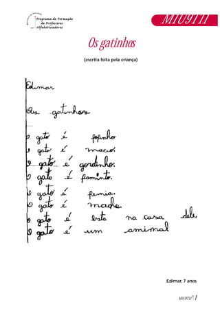 1M1U9T11
Os gatinhos
(escrita feita pela criança)
Edimar, 7 anos
M1U9T11
 
