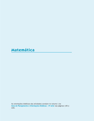 Matemática




                    As orientações didáticas das atividades constam no volume 1 do
                    Guia de Planejamento e Orientações Didáticas – 2a série nas páginas 146 a
                    226.




coletanea_2aserie_aluno.indd 45                                                                 2009-10-15 11:59
 