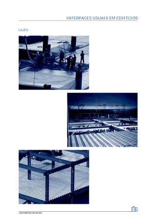 LAJES
45
COLETÂNEA DO USO DO AÇO
INTERFACES USUAIS EM EDIFÍCIOS
 