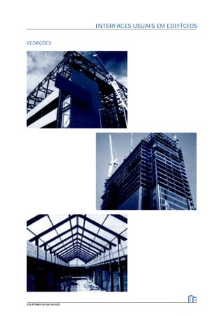 INTERFACES USUAIS EM EDIFÍCIOS
VEDAÇÕES
13
COLETÂNEA DO USO DO AÇO
 