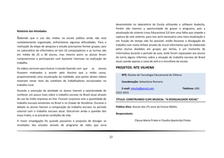 desenvolvido no laboratório da Escola utilizando o software Audacity,
                                                                                Porém não tivemos a oportunidade de gravar o programa, pois a
Relatório das Atividades                                                        atualização do sistema Linux Educacional 3,0 tem uma falha que impede a
Sabendo que o uso das mídias na escola pública ainda não está                   captura de som externo, para isso seria necessária uma nova atualização e
completamente organizado, enfrentamos algumas dificuldades. Para a              em função do tempo não foi possível, então focamos a divulgação do
realização da etapa de pesquisa e estudo precisamos formar grupos, pois         trabalho com maior ênfase através de mural informativo que foi elaborado
no Laboratório de informática só tem 10 computadores e as turmas são            pelos alunos divididos em grupos por temas, e um momento de
em média de 25 a 30 alunos, mas mesmo assim os alunos foram                     informativo durante o período de aula, onde foram repassados aos alunos
compreensivos e participaram com bastante interesse na realização do            do turno alguns informes sobre a situação do trabalho escravo do Brasil
trabalho.                                                                       atual usando apenas a caixa de som e o microfone da escola.

Os vídeos serviram para ilustrar o estudo fazendo com que os alunos             PROJETOS: NTE VILHENA
ficassem motivados a assistir pelo fascínio que a mídia causa,
                                                                                    NTE: Núcleo de Tecnologia Educacional de Vilhena
proporcionando uma visualização da realidade, pois partes destes vídeos
mostram cenas reais do cotidiano de trabalhadores escravizados no                   Coordenação: Sebastiana Romano
trabalho rural.
                                                                                    E-mail: ntevha@gmail.com                           Telefone: (69)
Durante a execução da atividade os alunos tiveram a oportunidade de
                                                                                3322-3553
conhecer um pouco mais sobre o trabalho escravo no Brasil atual através
do uso da mídia impressa on-line. Ficaram surpresos com a quantidade de         TÍTULO: CONSTRUINDO CLIPE MUSICAL: “A DESIGUALDADE SOCIAL”
trabalho escravo existentes no Brasil e no Estado de Rondônia. Durante o
debate os alunos fizeram à comparação do trabalho escravo no período            Público Alvo: Alunos dos 1ºs anos do Ensino Médio.
colonial com o trabalho escravo atual. Discutiram ainda a questão dos
                                                                                Responsáveis:
maus tratos, e as precárias condições de vida.
A maior empolgação foi quando passamos à proposta de divulgar os                                Cleusa Maria Prates e Claudia Aparecida Prates
resultados dos estudos através de programa de rádio que seria



                                                                           22
 