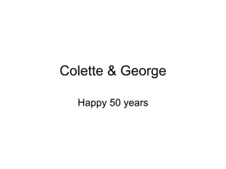 Colette & George Happy 50 years 