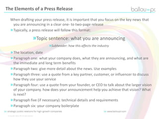 The Elements of a Press Release
When drafting your press release, it is important that you focus on the key news that
you ...