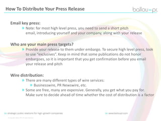 How To Distribute Your Press Release
Email key press:
» Note: for most high level press, you need to send a short pitch
em...