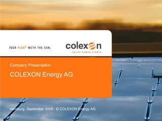 Company Presentation

COLEXON Energy AG




Hamburg, September 2009 | © COLEXON Energy AG
 