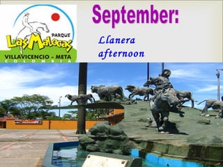 September: Llanera afternoon 