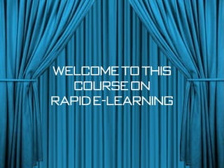 Welcome to the E-learning Course on
       Presentation Software


                                        How
                                        to…


              Welcome to this
                Course on
  Potentia       Getting          How to            Softwar
  ls of the
    Tool
              Rapid e-Learning
                 Started          enhanc
                                     e
                                                         e
                                                    Communit
                                  learnin            y Forum
                                    g?
                                              E-learning Course




 Course                     Course
Overview                   Objectives
 