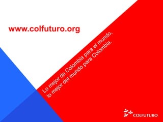 www.colfuturo.org
 