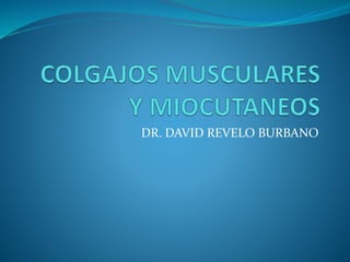 DR. DAVID REVELO BURBANO
 