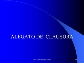 José Antonio Neyra Flores 45
ALEGATO DE CLAUSURA
 