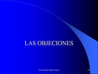 José Antonio Neyra Flores 54
LAS OBJECIONES
 