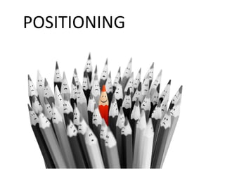 POSITIONING
 