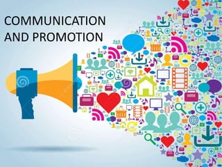 COMMUNICATION
AND PROMOTION
 