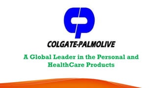 A Global Leader in the Personal and
HealthCare Products
 