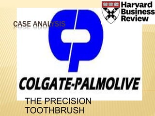 CASE ANALYSIS
THE PRECISION
TOOTHBRUSH
 