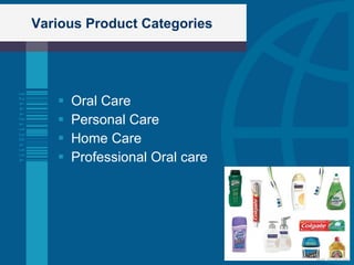 Various Product Categories Oral Care Personal Care Home Care Professional Oral care 