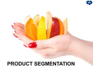PRODUCT SEGMENTATION
 