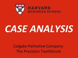CASE ANALYSIS
Colgate-Palmolive Company:
The Precision Toothbrush
 