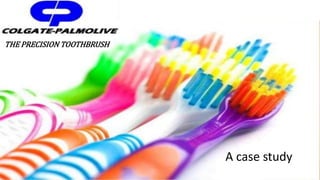 THE PRECISION TOOTHBRUSH
A case study
 