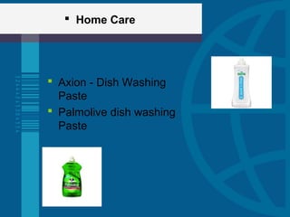 Home Care
 Axion - Dish Washing
Paste
 Palmolive dish washing
Paste
 